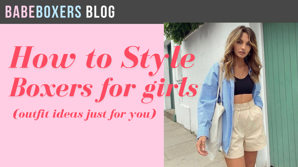 How to Wear and Style Girl Boxers